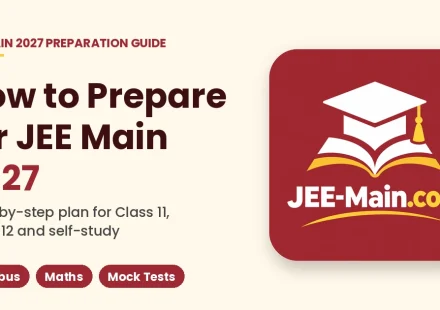 How to prepare for JEE Main step-by-step plan